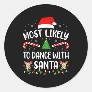 Most Likely To Dance With Santa Family Matching Xm Classic Round Sticker