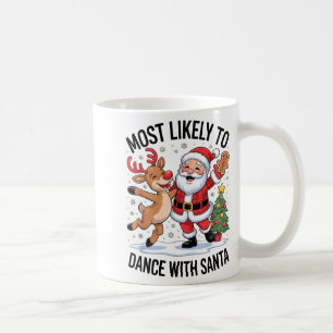 Most Likely To Dance With Santa Funny Christmas De Coffee Mug