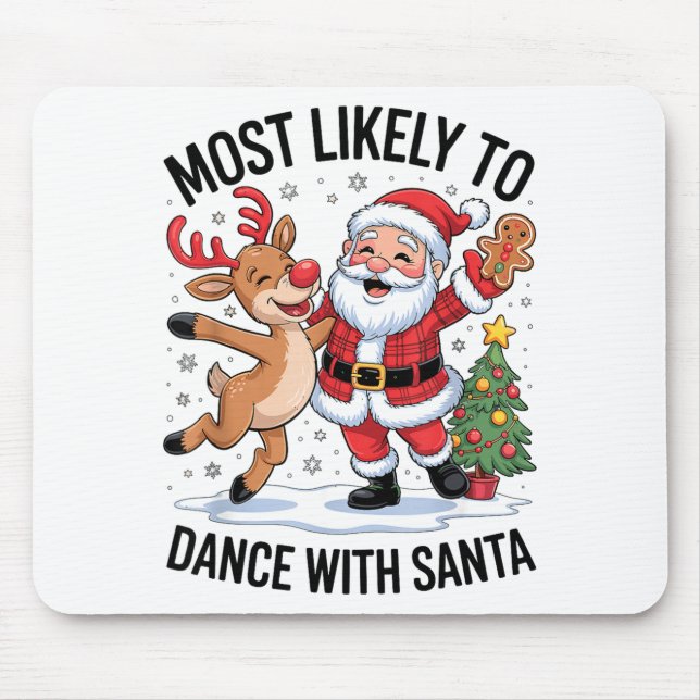 Most Likely To Dance With Santa Funny Christmas De Mouse Pad (Front)