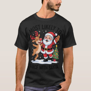 Most Likely To Dance With Santa Funny Christmas De T-Shirt
