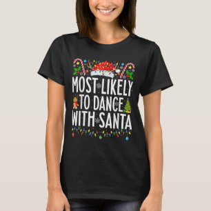 Most Likely To Dance With Santa Funny Xmas Family T-Shirt