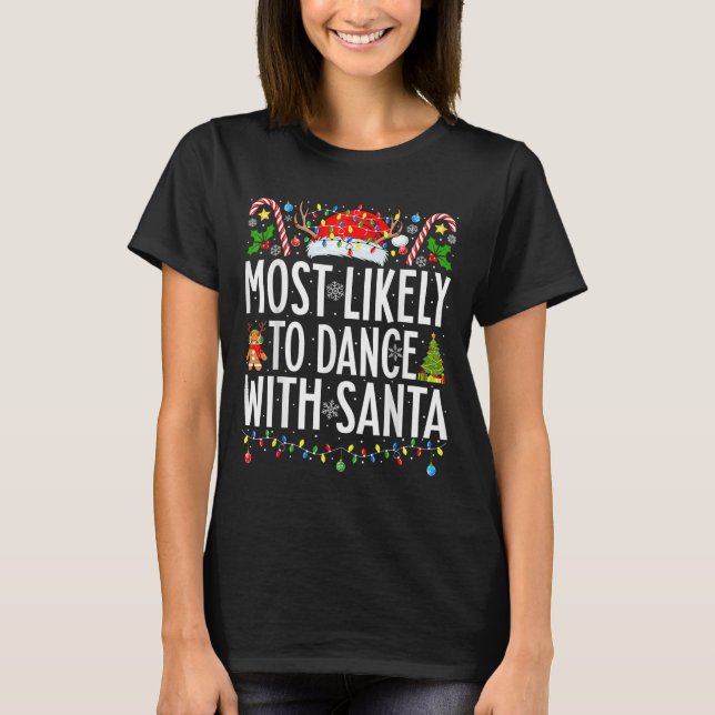 Most Likely To Dance With Santa Funny Xmas Family  T-Shirt (Front)