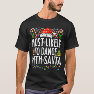Most Likely To Dance With Santa Funny Xmas Family  T-Shirt