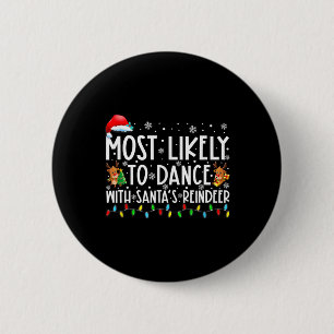 Most Likely To Dance With Santa’s Reindeer Family 6 Cm Round Badge