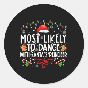 Most Likely To Dance With Santa’s Reindeer Family Classic Round Sticker