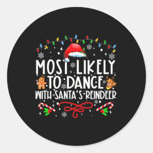 Most Likely To Dance With Santa’s Reindeer Family Classic Round Sticker