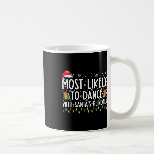 Most Likely To Dance With Santa’s Reindeer Family  Coffee Mug (Right)
