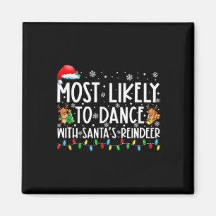 Most Likely To Dance With Santa’s Reindeer Family Magnet
