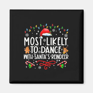 Most Likely To Dance With Santa’s Reindeer Family Magnet