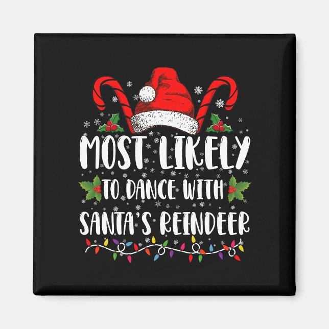 Most Likely To Dance With Santa’s Reindeer Family Magnet (Front)