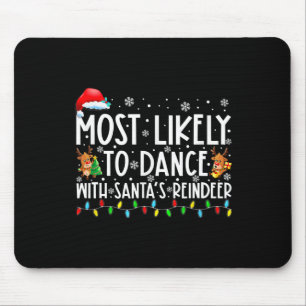 Most Likely To Dance With Santa’s Reindeer Family Mouse Pad