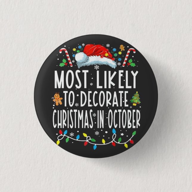 Most likely to decorate Christmas in October  3 Cm Round Badge (Front)