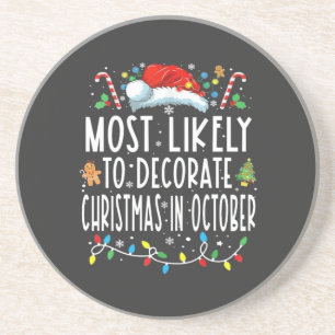 Most likely to decorate Christmas in October  Coaster