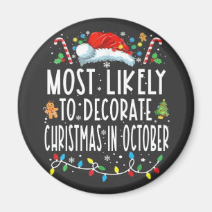 Most likely to decorate Christmas in October Magnet