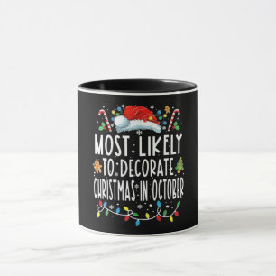 Most likely to decorate Christmas in October Mug