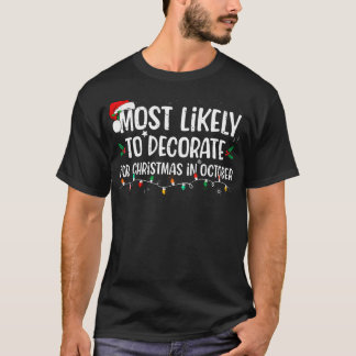 Most Likely To Decorate For Christmas In October C T-Shirt
