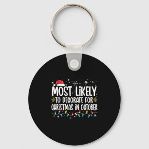 Most Likely To Decorate For Christmas In October F Key Ring