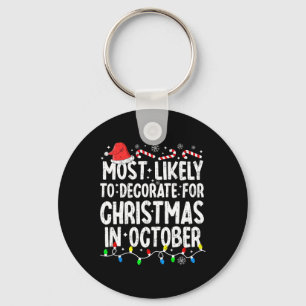 Most Likely To Decorate For Christmas In October F Key Ring