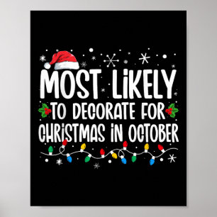Most Likely To Decorate For Christmas In October F Poster