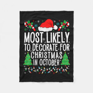 Most Likely To Decorate For Christmas In October X Fleece Blanket