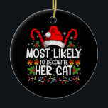 Most Likely To Decorate Her Cat Family Matching Ceramic Ornament<br><div class="desc">Most Likely To Decorate Her Cat Family Matching Christmas</div>