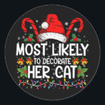Most Likely To Decorate Her Cat Family Matching Classic Round Sticker<br><div class="desc">Most Likely To Decorate Her Cat Family Matching Christmas</div>