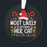 Most Likely To Decorate Her Cat Family Matching Ornament<br><div class="desc">Most Likely To Decorate Her Cat Family Matching Christmas</div>
