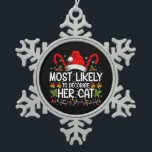 Most Likely To Decorate Her Cat Family Matching Snowflake Pewter Christmas Ornament<br><div class="desc">Most Likely To Decorate Her Cat Family Matching Christmas</div>