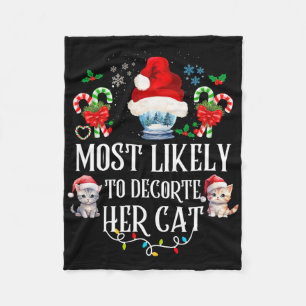 Most Likely To Decorate Her Cat Fun Family Christm Fleece Blanket