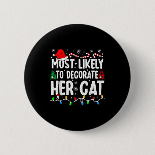 Most Likely To Decorate Her Cat Funny Matching Chr 6 Cm Round Badge