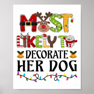 Most Likely To Decorate Her Dog Christmas Family M Poster
