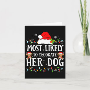 Most Likely To Decorate Her Dog Christmas Pyjamas  Card