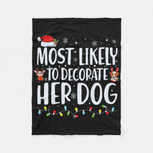 Most Likely To Decorate Her Dog Christmas Pyjamas Fleece Blanket