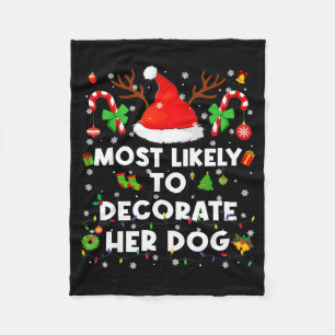 Most Likely To Decorate Her Dog Christmas Xmas Men Fleece Blanket