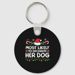Most Likely To Decorate Her Dog Family Christmas M Key Ring