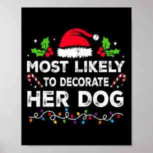 Most Likely To Decorate Her Dog Family Christmas M Poster