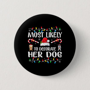 Most Likely To Decorate Her Dog Family Christmas P 6 Cm Round Badge