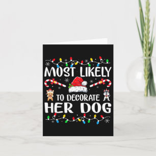 Most Likely To Decorate Her Dog Family Christmas P Card