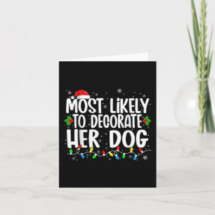 Most Likely To Decorate Her Dog Family Christmas P Card