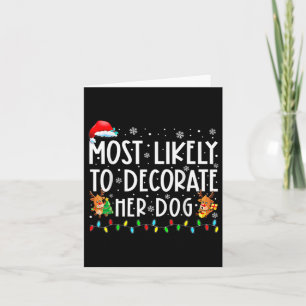 Most Likely To Decorate Her Dog Family Christmas P Card