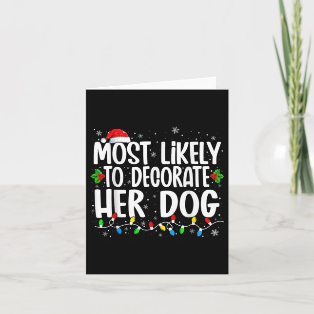 Most Likely To Decorate Her Dog Family Christmas P Card (Front)