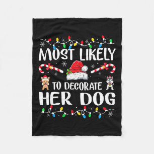 Most Likely To Decorate Her Dog Family Christmas P Fleece Blanket
