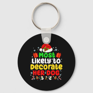 Most Likely To Decorate Her Dog Family Christmas P Key Ring