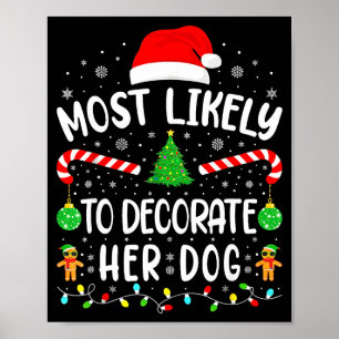 Most Likely To Decorate Her Dog Family Christmas  Poster