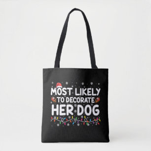 Most Likely To Decorate Her Dog Family Christmas Tote Bag