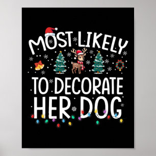 Most Likely To Decorate Her Dog Fun Family Christm Poster