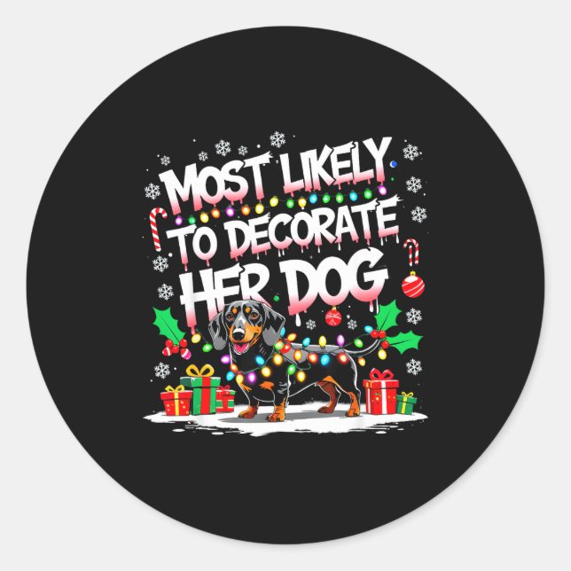 Most Likely To Decorate Her Dog Funny Christmas  Classic Round Sticker (Front)