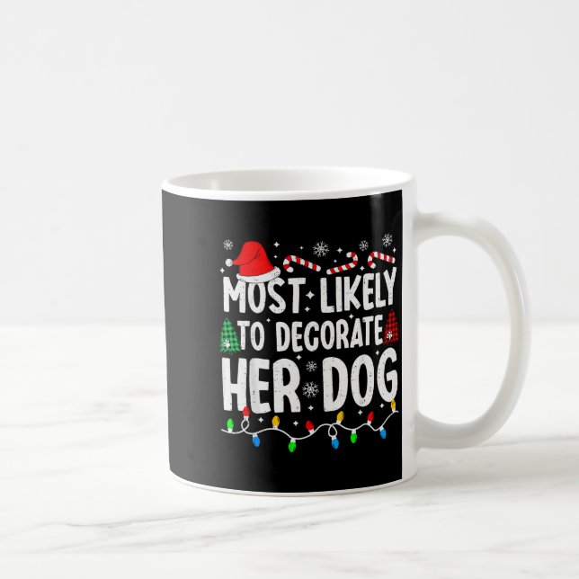Most Likely To Decorate Her Dog Funny Matching Chr Coffee Mug (Right)