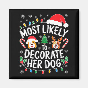 Most Likely To Decorate Her Dog Shirt Family Chris Magnet
