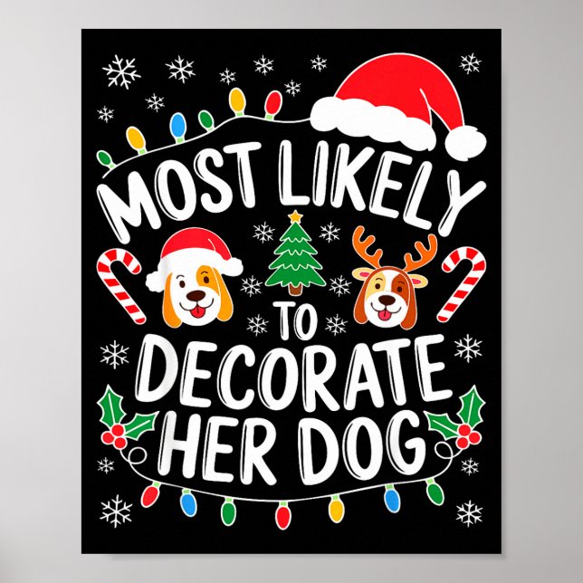 Most Likely To Decorate Her Dog Shirt Family Chris Poster (Front)